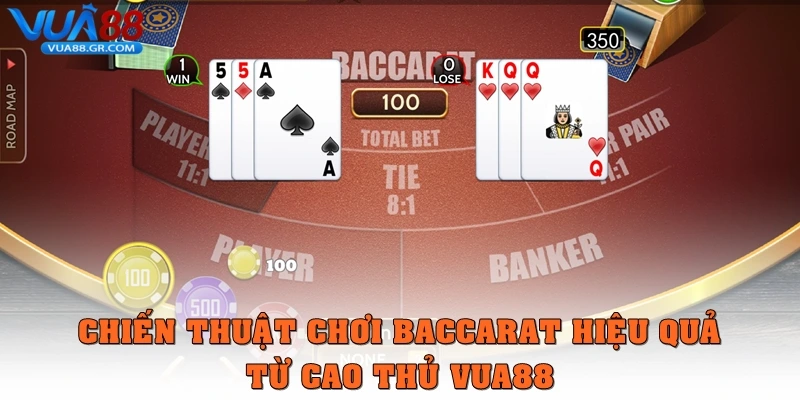 Chiến thuật chơi Baccarat hiệu quả từ cao thủ Vua88