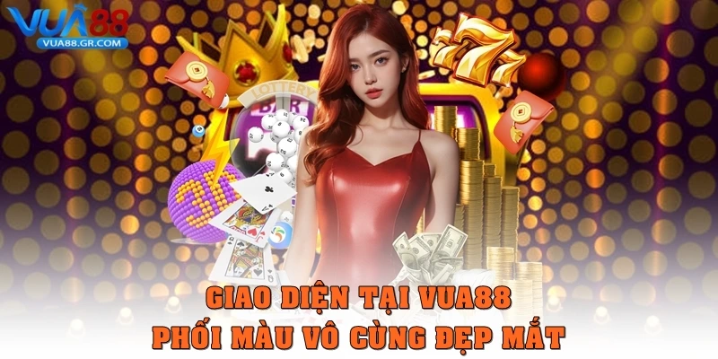Giao diện tại Vua88 phối màu vô cùng đẹp mắt