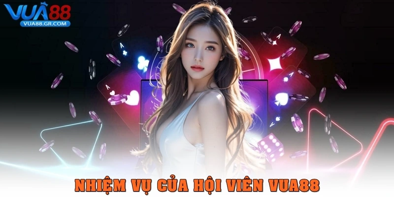 Nhiệm vụ của hội viên VUA88
